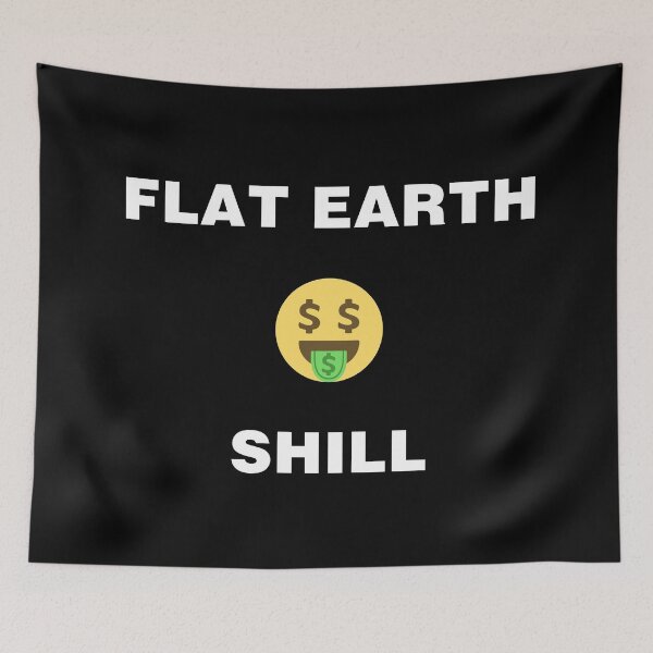 Item preview, Flat Earth Shill designed and sold by TheLastStand.