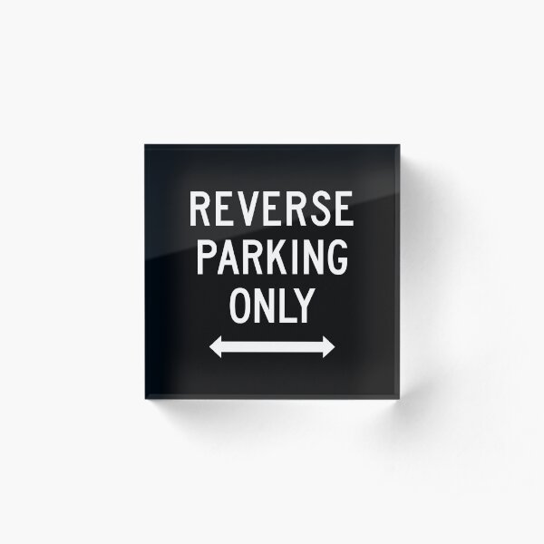 Reverse Parking Only, Retro Parking Sign, Black and White Acrylic Block