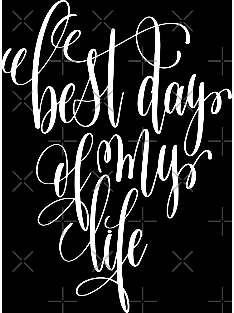 best-day-of-my-life-inspirational-quotes-poster-by-projectx23-redbubble