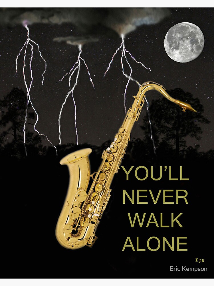 SAX YOULL NEVER WALK ALONE, Premium Matte Vertical Poster sold by Imran ...
