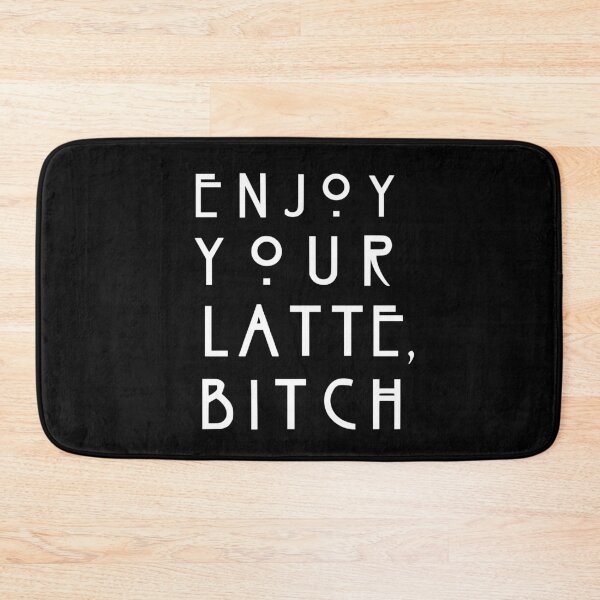 Item preview, Enjoy Your Latte, Bitch Quote Horror Story designed and sold by goon-squad.