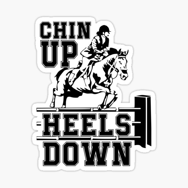 Keep Calm Chin Up Heels Down Equestrian Horse Jumping Gift Keep Calm Chin Up Heels Down Equestrian Horse Jumping Gift