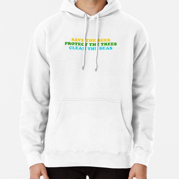 save the bees protect the trees clean the ocean Pullover Hoodie