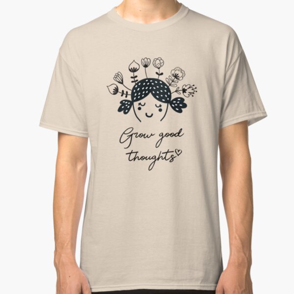 Grow good thoughts mental Health Awareness Classic T-Shirt