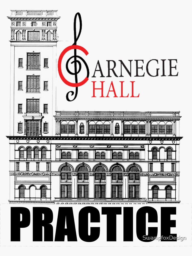 "How do you get to Carnegie Hall? Practice." Sticker for Sale by