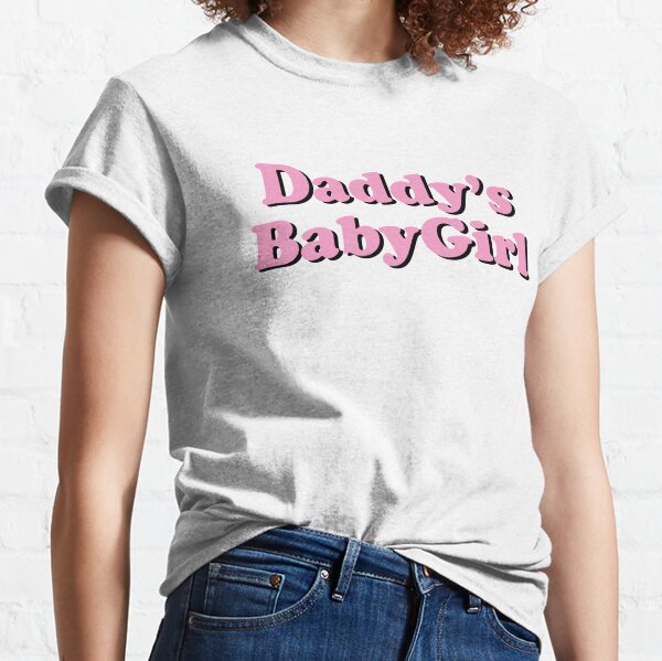 Daddy babygirl Classic T-Shirt