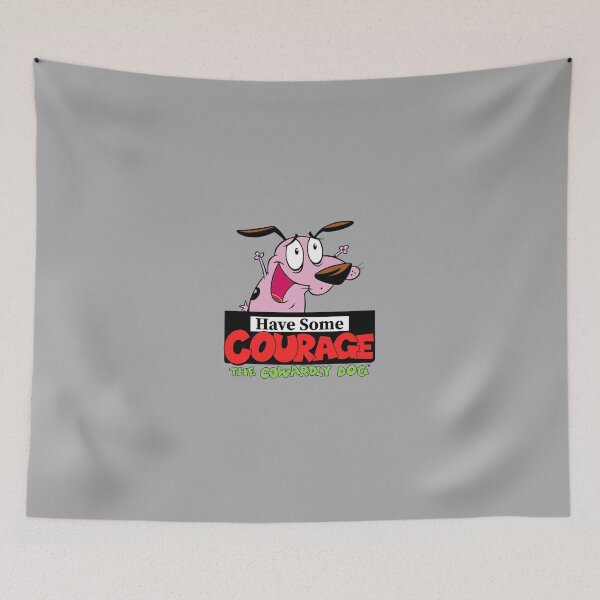 Item preview, Have Some Courage - Courage The Cowardly Dog  designed and sold by EunoiaDynasty.