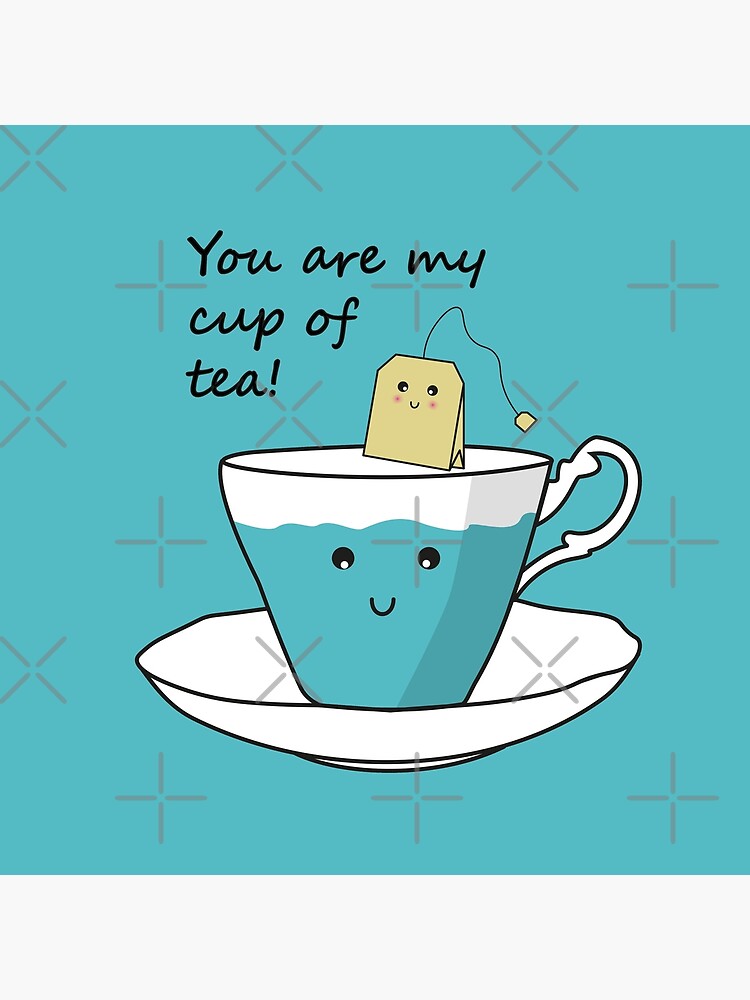 You Are My Cup Of Tea by PrintablesP