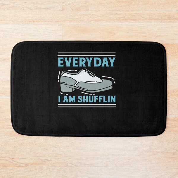 Item preview, Everyday I Am Shufflin designed and sold by teweshirt.