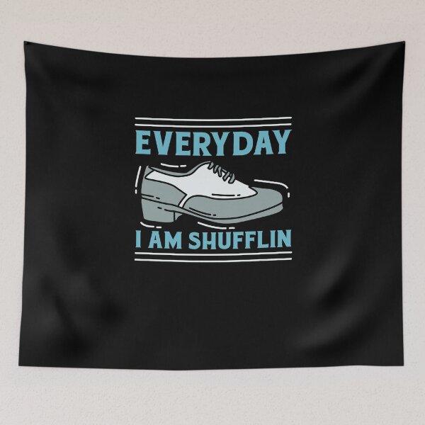 Item preview, Everyday I Am Shufflin designed and sold by teweshirt.
