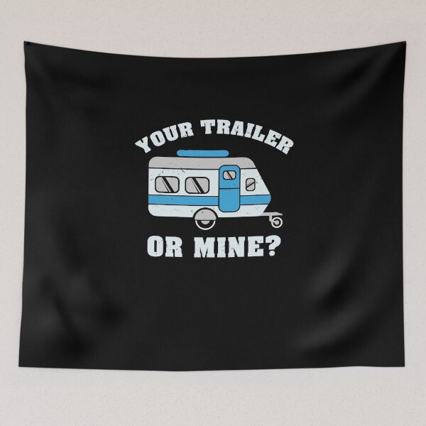 Item preview, Your Trailer Or Mine designed and sold by teweshirt.