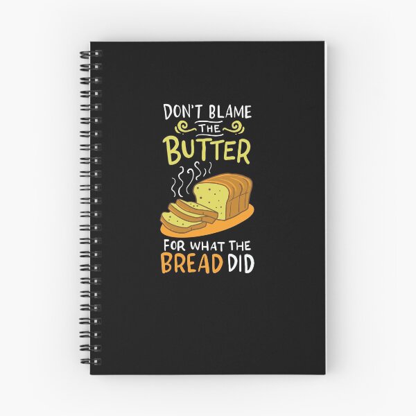 Item preview, Don't Blame The Butter For What The Bread Did designed and sold by teweshirt.