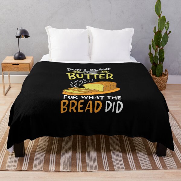 Item preview, Don't Blame The Butter For What The Bread Did designed and sold by teweshirt.