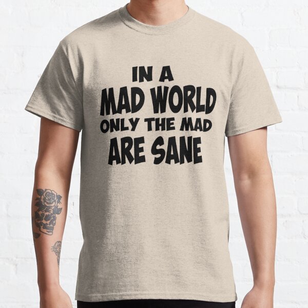 Mad Life T Shirts Redbubble - roblox mad world loud