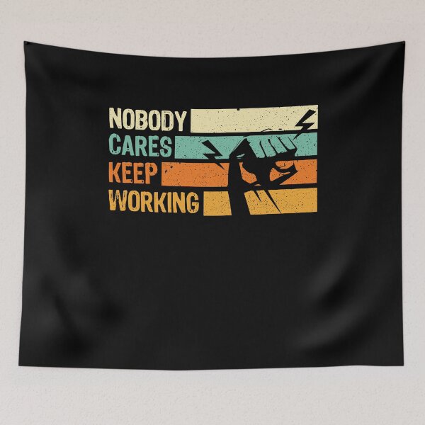 Item preview, Nobody Cares Keep Working Cool Fist Funny Quote Saying Gift designed and sold by Dressed For  Duty.