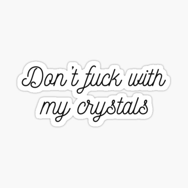 Item preview, Don’t fuck with my crystals  designed and sold by Bessy.