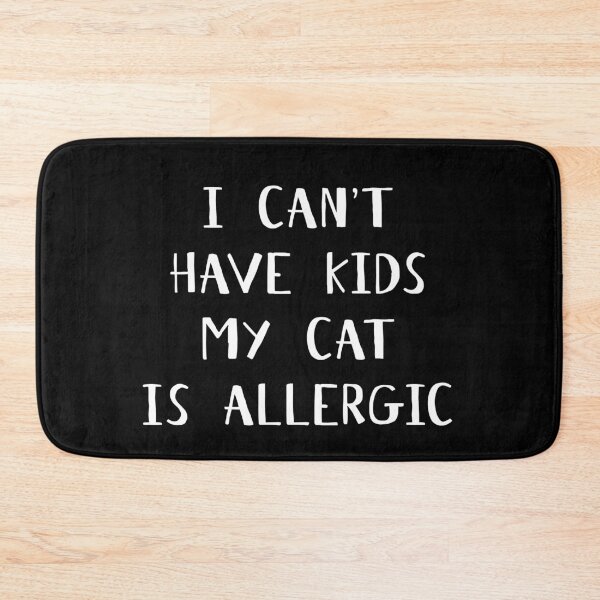Item preview, I Can't Have Kids My Cat is Allergic designed and sold by onicon.