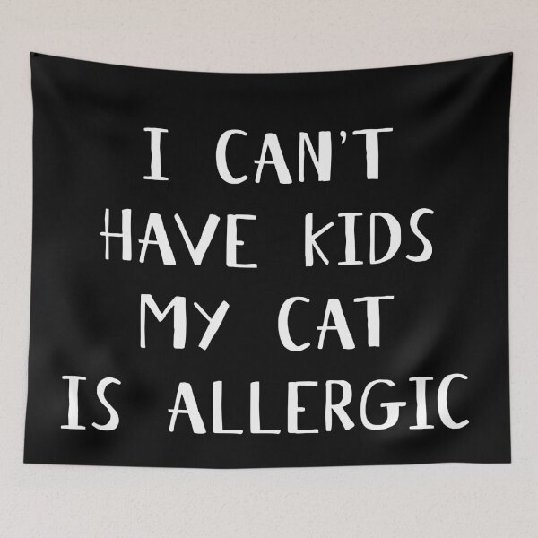 Item preview, I Can't Have Kids My Cat is Allergic designed and sold by onicon.