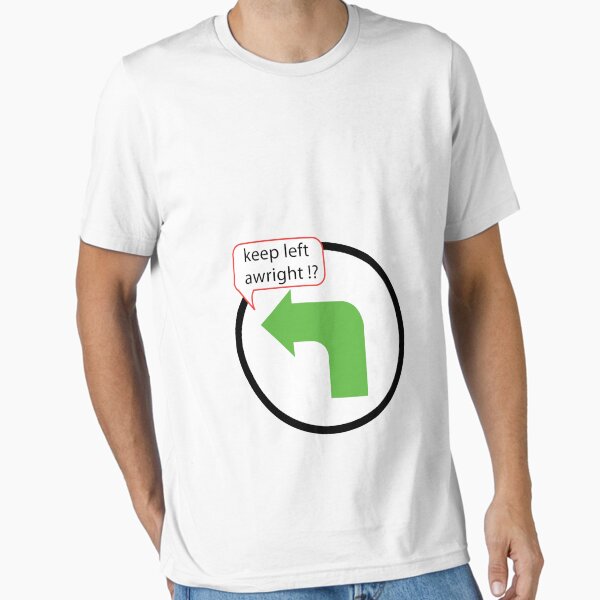 Keep Left Awright !? Essential T-Shirt