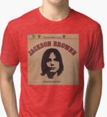 Jackson Browne- Saturate Before Using Tri-blend T-Shirt