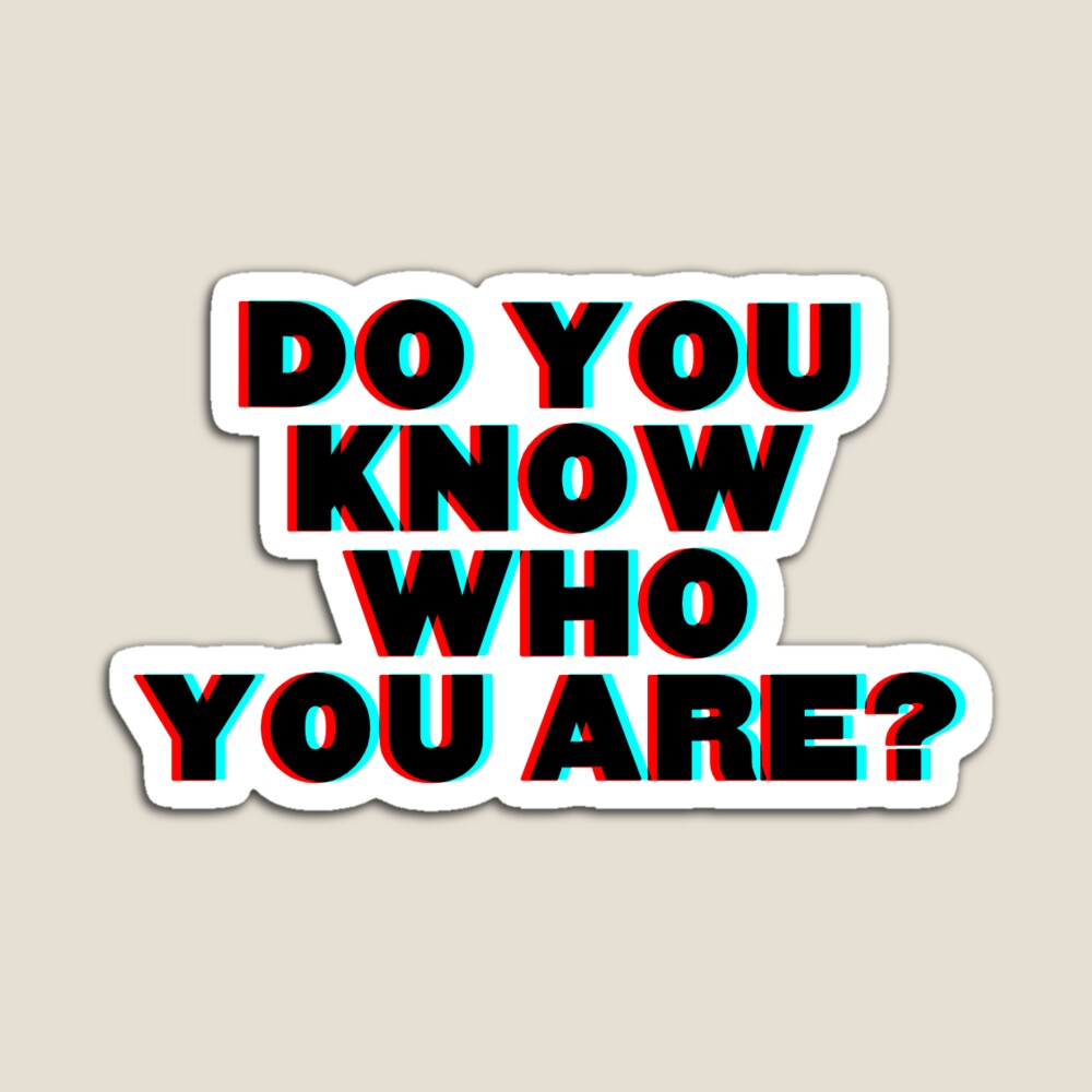 Do You Know Who You Are