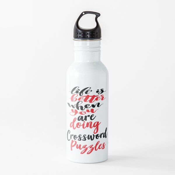 Life Is Better When You Are Doing Crossword Puzzles Water Bottle