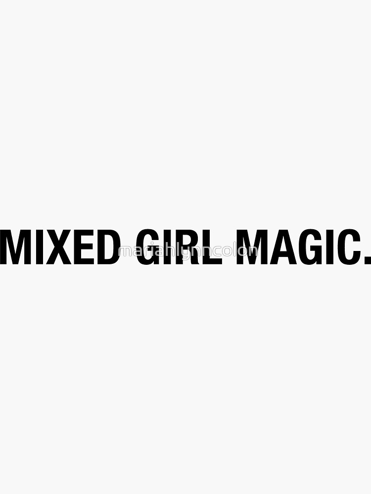 "Mixed girl magic" Sticker for Sale by mariahlynncolon Redbubble