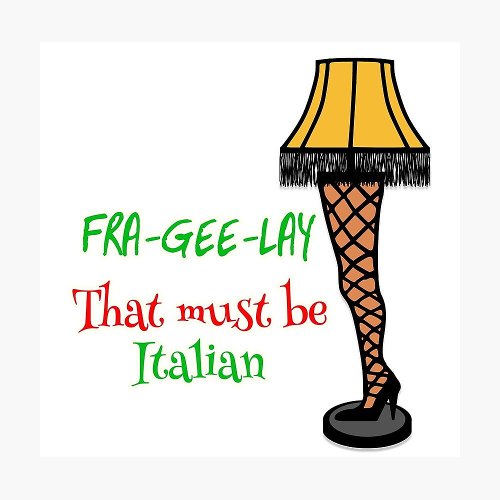 Download Fra Gee Lay That Must Be Italian Christmas Story Leg Lamp Poster By Cobwebsclothing Redbubble