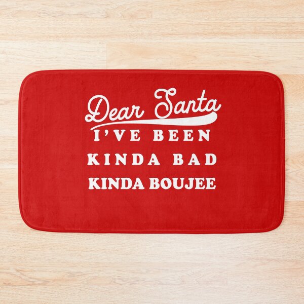 Item preview, Dear Santa I've Been Kinda Bad Kinda Boujee designed and sold by HighCiti.