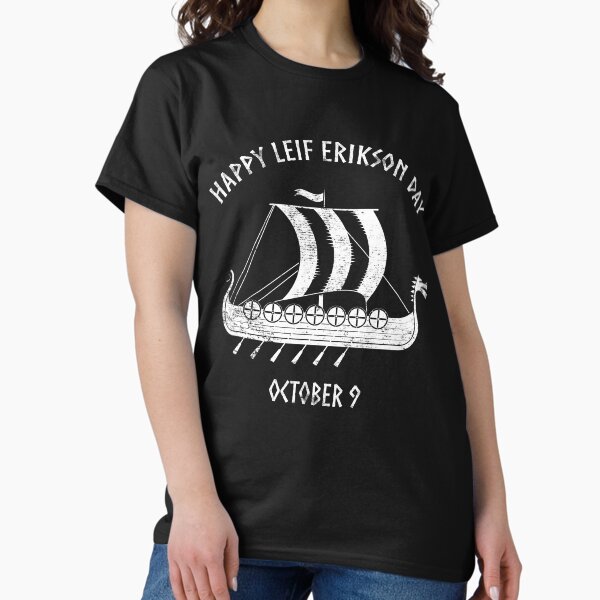 Item preview, Happy Leif Erikson Day October 9 Viking Long Ship designed and sold by funnytshirtemp.