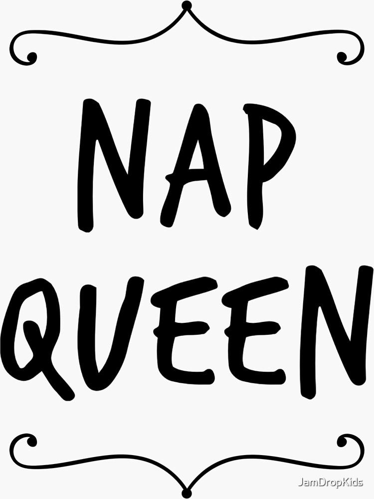 "Nap Queen" Sticker for Sale by JamDropKids Redbubble