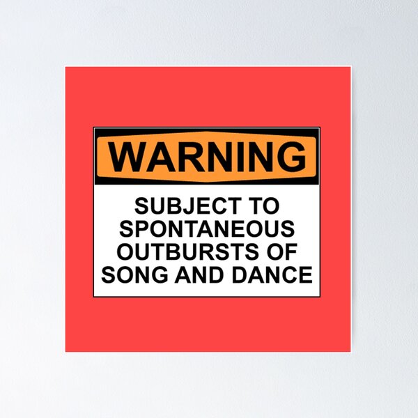 Item preview, WARNING: SUBJECT TO SPONTANEOUS OUTBURSTS OF SONG AND DANCE designed and sold by Rob Price.