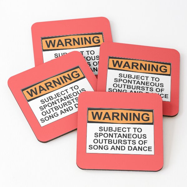 WARNING: SUBJECT TO SPONTANEOUS OUTBURSTS OF SONG AND DANCE Coasters (Set of 4)