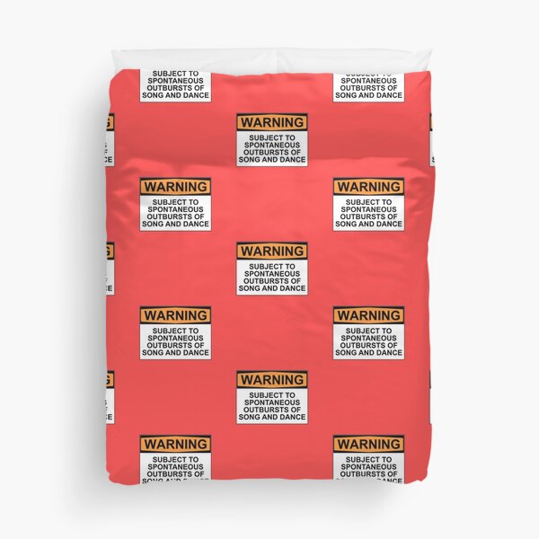 WARNING: SUBJECT TO SPONTANEOUS OUTBURSTS OF SONG AND DANCE Duvet Cover