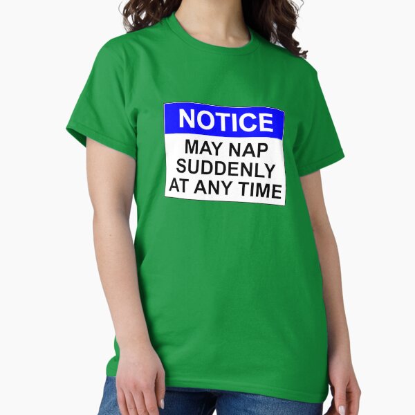Item preview, NOTICE: MAY NAP SUDDENLY AT ANY TIME designed and sold by Rob Price.