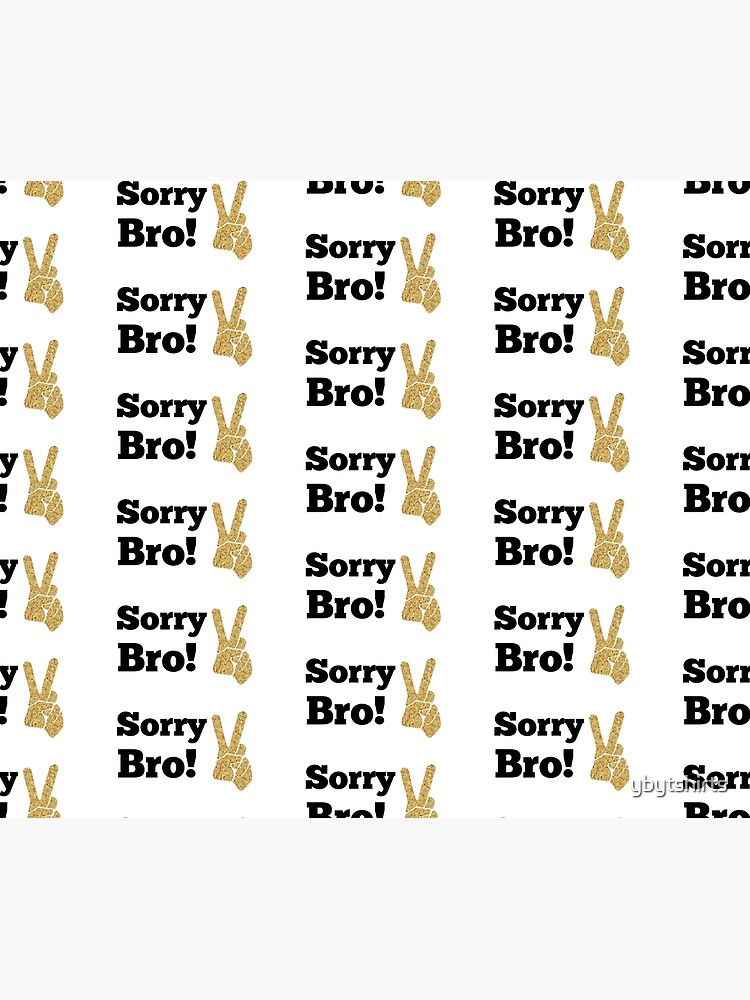 sorry bro t shirt