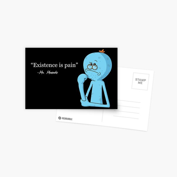 Existence is pain - Mr Meeseeks Postcard