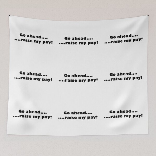 Item preview, Go ahead....raise my pay! designed and sold by HazyAppleArt.