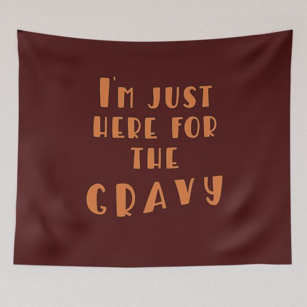 Item preview, I'm Just Here for the Gravy THANKSGIVING designed and sold by Greenbaby.