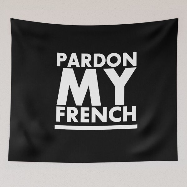 Item preview, PARDON MY FRENCH!  designed and sold by TripoffGeloEDM.