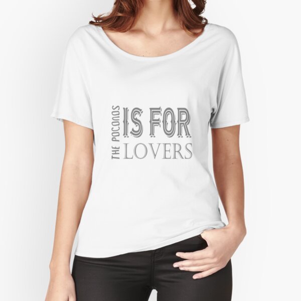 Poconos is for lovers Relaxed Fit T-Shirt