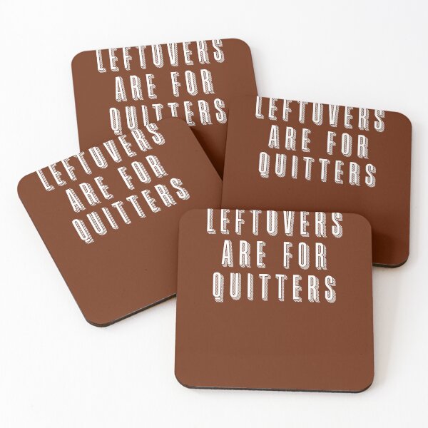 Item preview, LEFTOVERS ARE FOR QUITTERS designed and sold by Greenbaby.