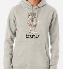 life sucks drop out Pullover Hoodie