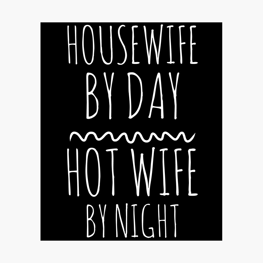 Housewife by day Hot wife by night Mom