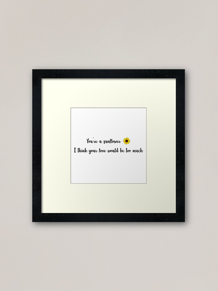 Sunflower Post Malone Lyrics Framed Art Print By Ballooonfish Redbubble