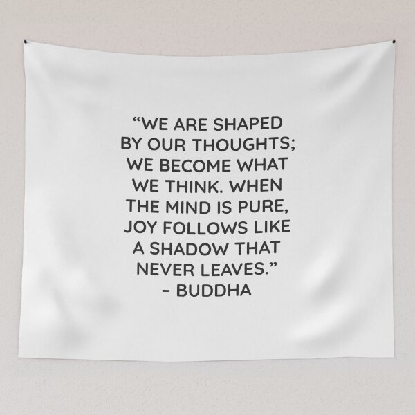 Item preview, “WE ARE SHAPED BY OUR THOUGHTS; WE BECOME WHAT WE THINK. WHEN THE MIND IS PURE, JOY FOLLOWS LIKE A SHADOW THAT NEVER LEAVES.” – BUDDHA designed and sold by Inspirationmotivation.
