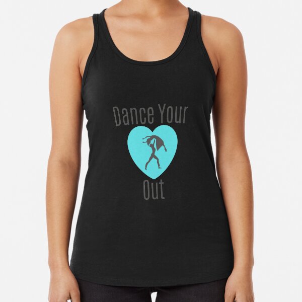 Dance Your Heart Out! Racerback Tank Top