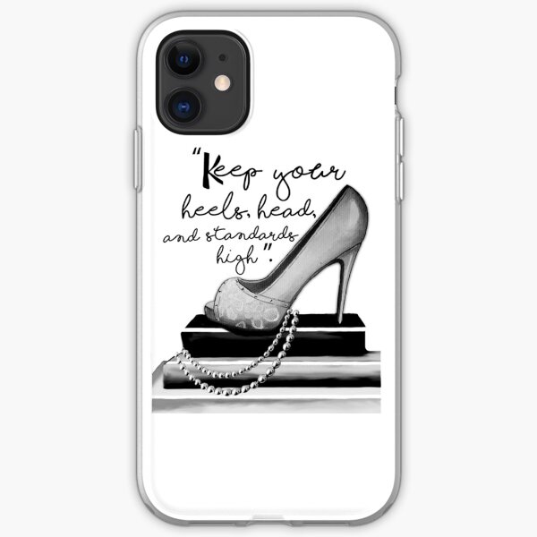 Keep Your Heels, Head, & Standards High iPhone Soft Case