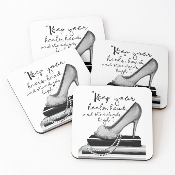 Keep Your Heels, Head, & Standards High Coasters (Set of 4)