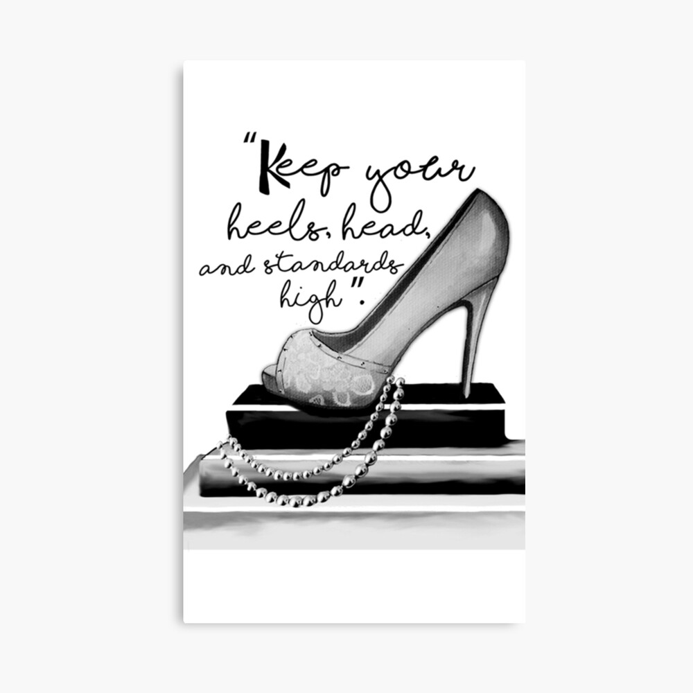 Keep Your Heels, Head, & Standards High | Poster